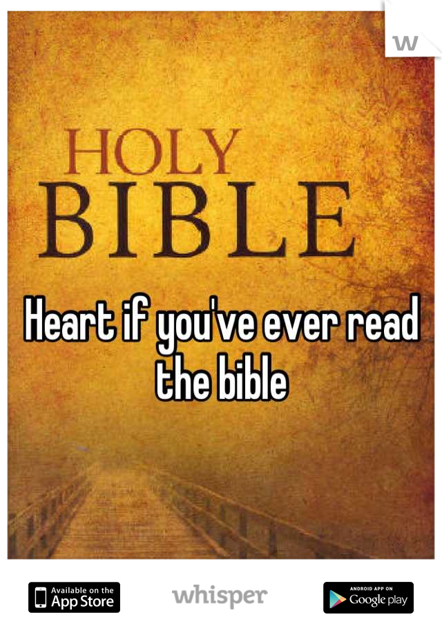 Heart if you've ever read the bible