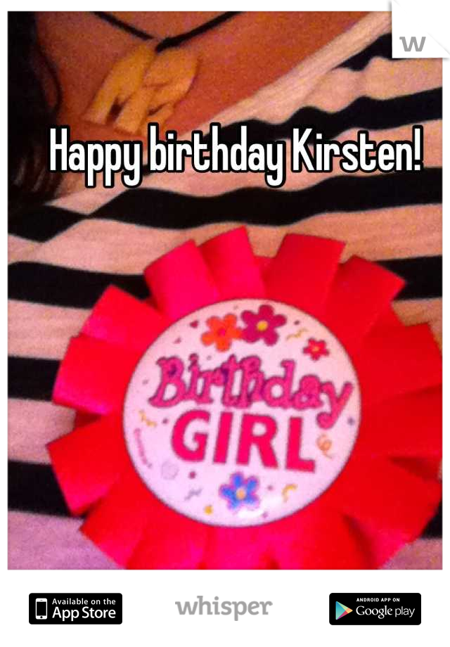 Happy birthday Kirsten!