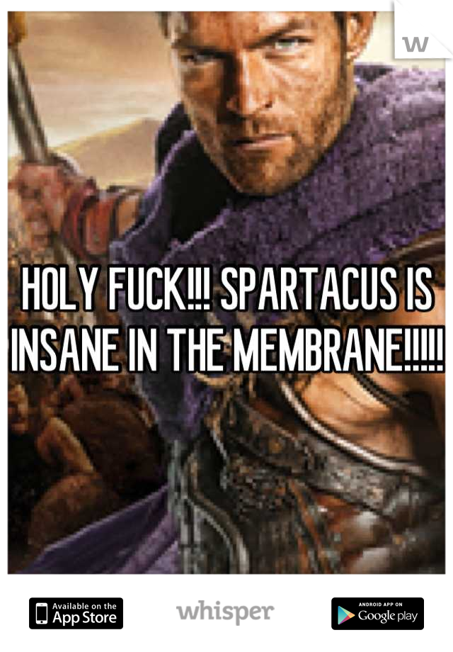 HOLY FUCK!!! SPARTACUS IS INSANE IN THE MEMBRANE!!!!!