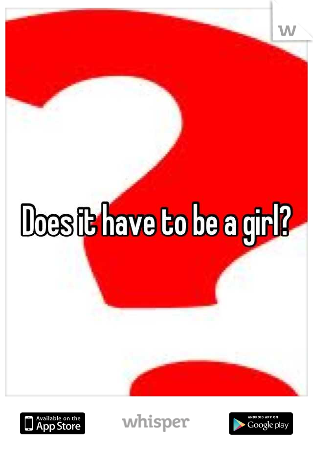 Does it have to be a girl?