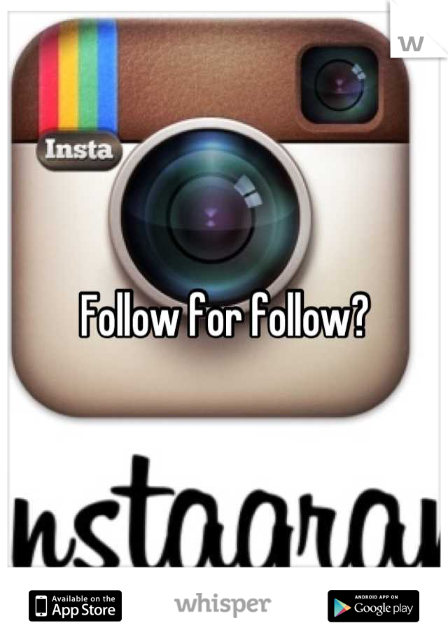 Follow for follow?