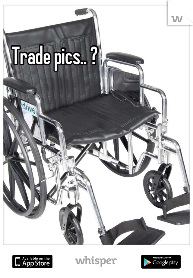Trade pics.. ? 