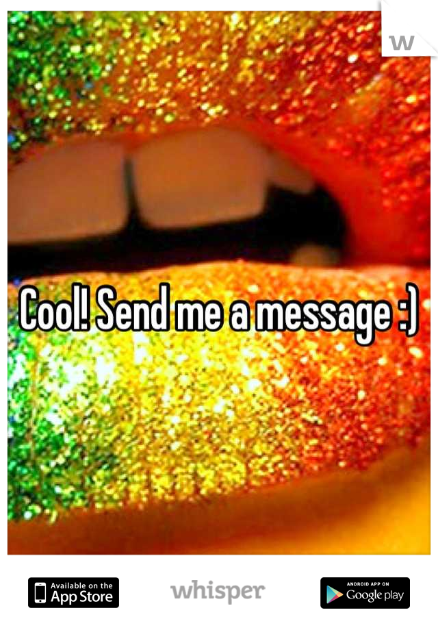 Cool! Send me a message :)