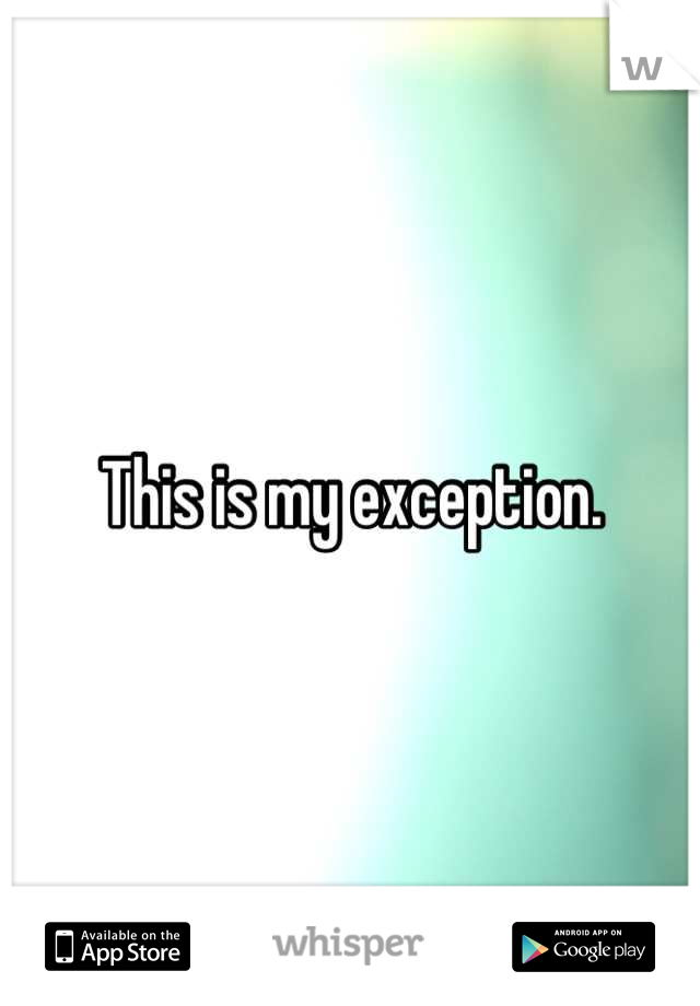 This is my exception.