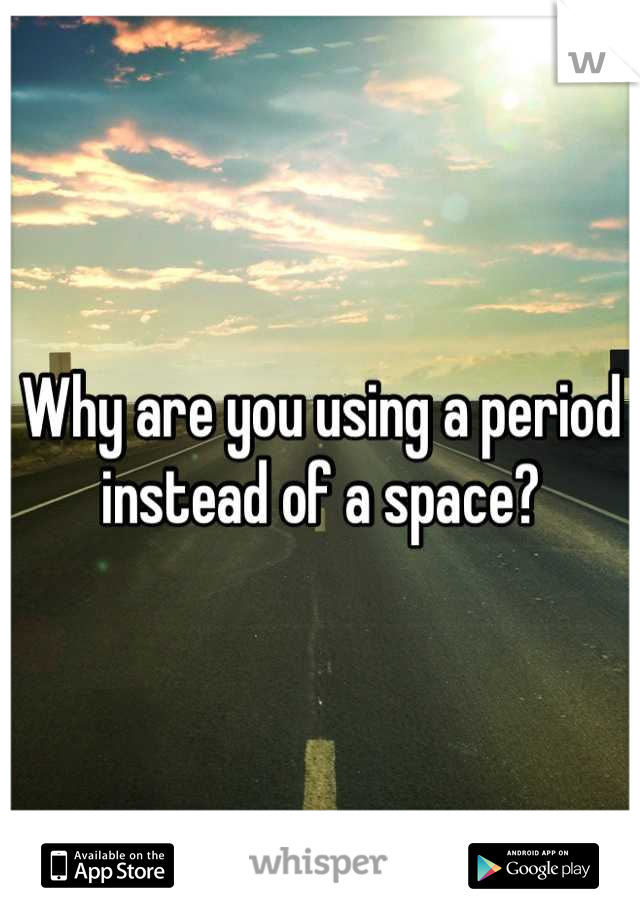 Why are you using a period instead of a space?