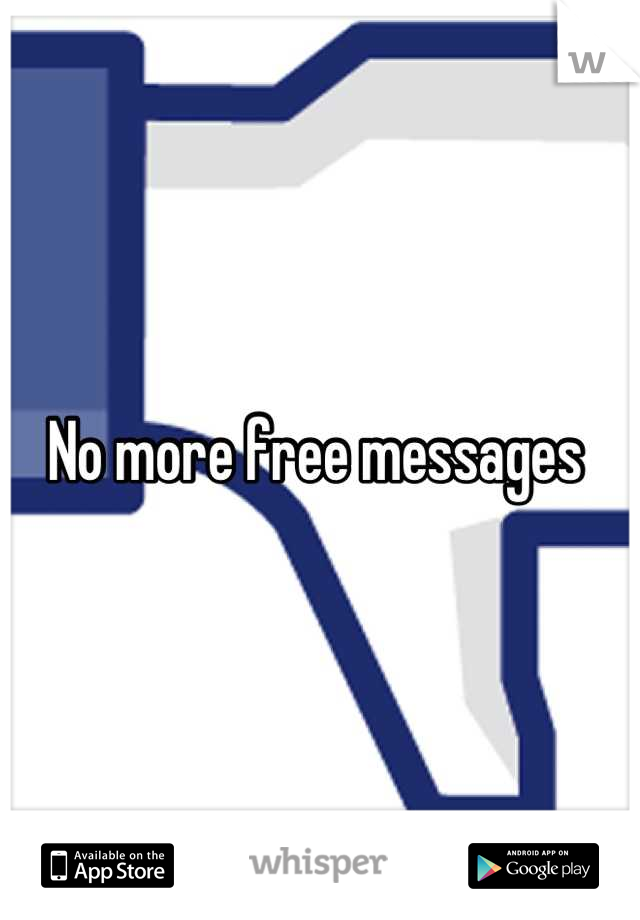 No more free messages 