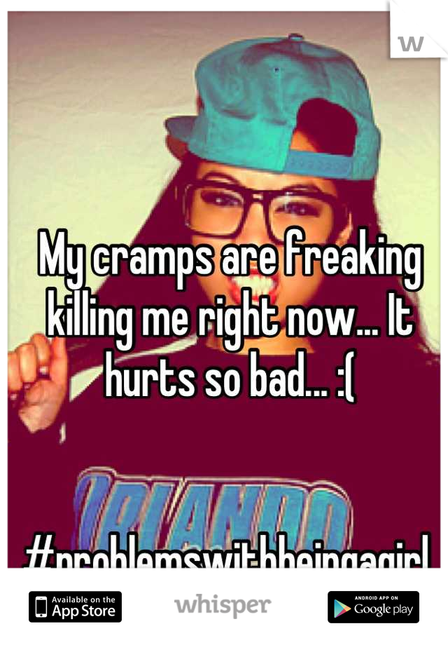 My cramps are freaking killing me right now... It hurts so bad... :( 


#problemswithbeingagirl 