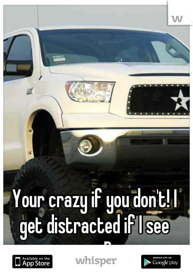 Your crazy if you don't! I get distracted if I see one:P