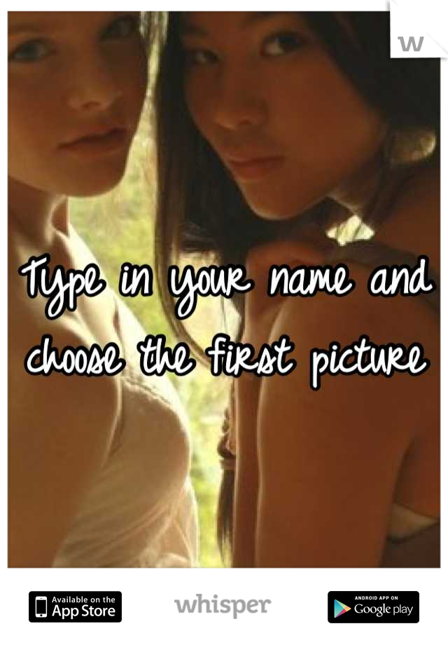 Type in your name and choose the first picture