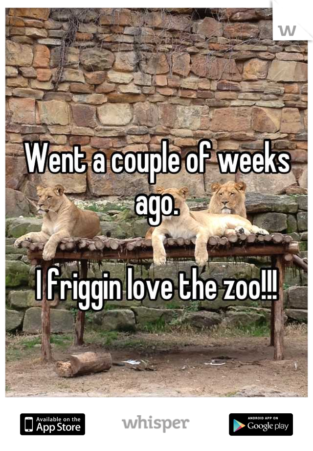 Went a couple of weeks ago. 

I friggin love the zoo!!!
