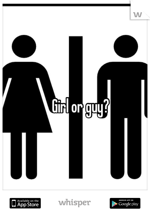 Girl or guy?