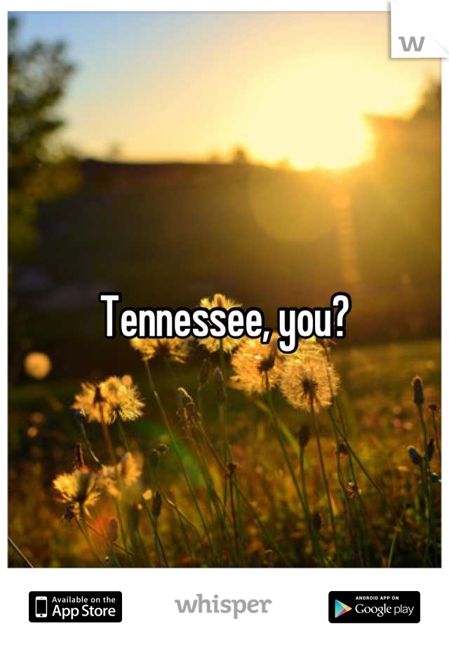 Tennessee, you?