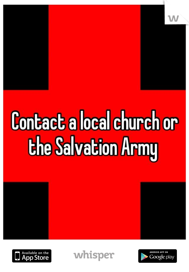 Contact a local church or the Salvation Army 