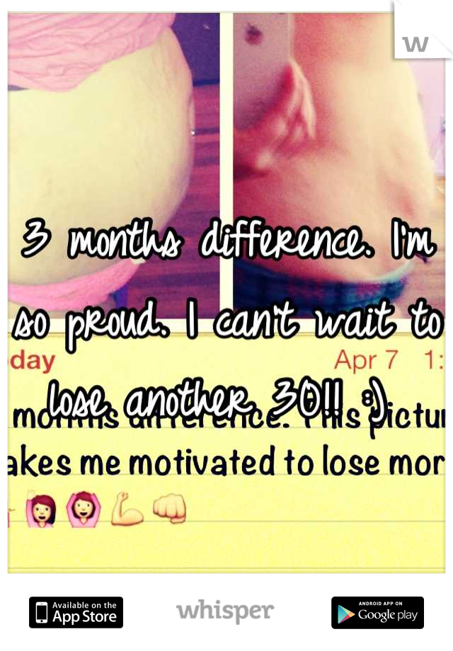 3 months difference. I'm so proud. I can't wait to lose another 30!! :) 