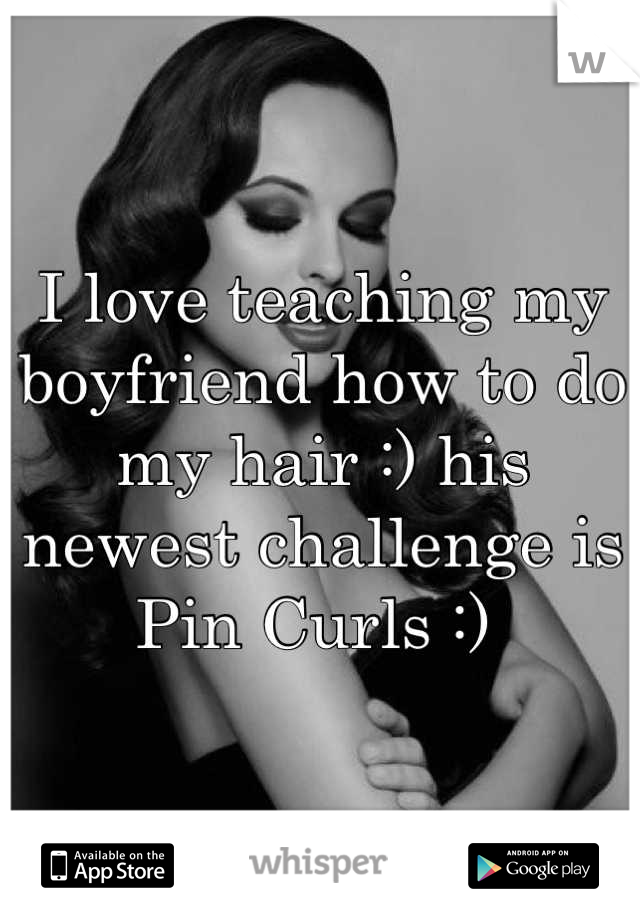 I love teaching my boyfriend how to do my hair :) his newest challenge is Pin Curls :) 