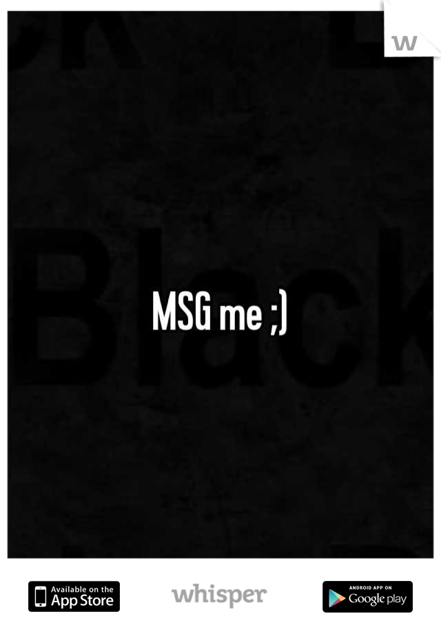 MSG me ;)