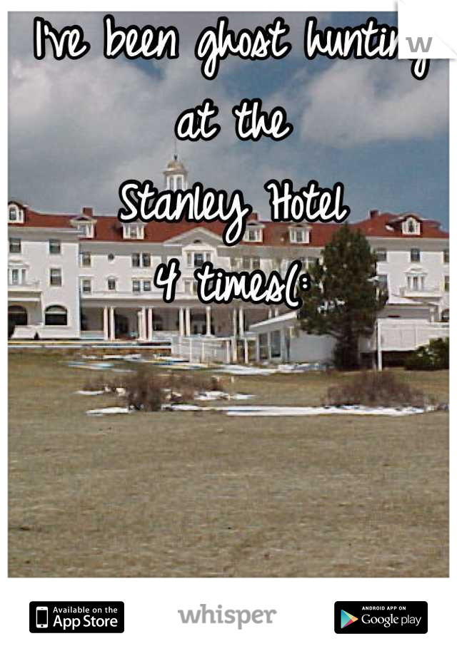 I've been ghost hunting at the 
Stanley Hotel
4 times(: 

