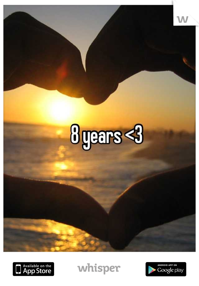 8 years <3 