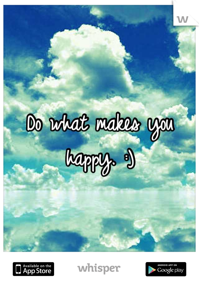 Do what makes you happy. :)