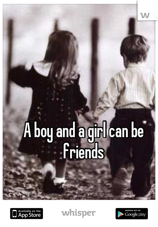 A boy and a girl can be friends