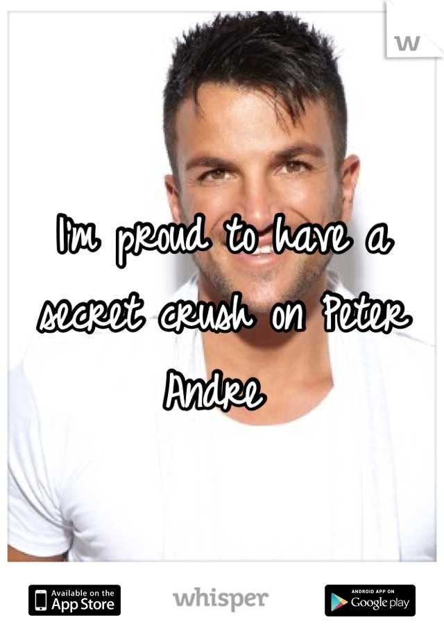 I'm proud to have a secret crush on Peter Andre 