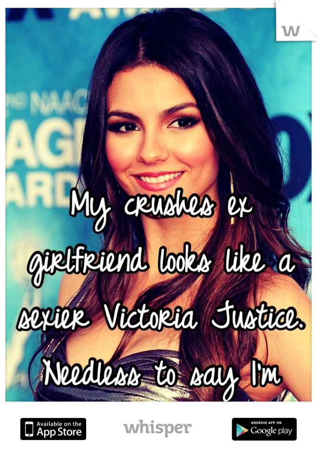 My crushes ex girlfriend looks like a sexier Victoria Justice. Needless to say I'm jealous.