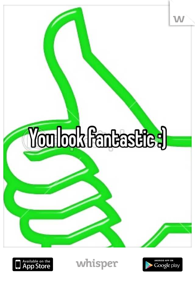 You look fantastic :)