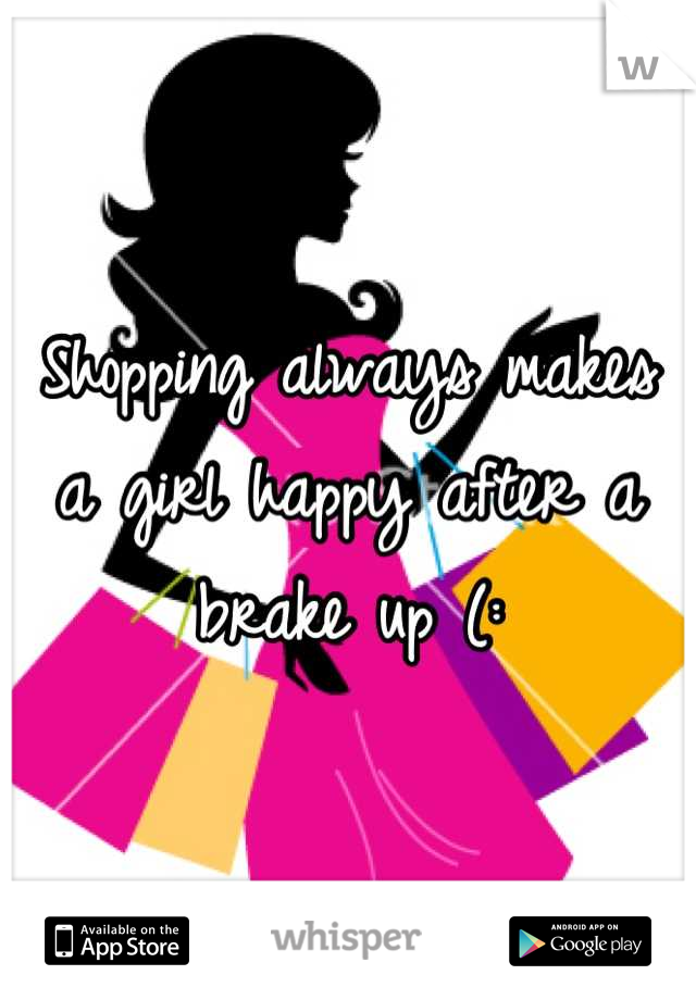 Shopping always makes a girl happy after a brake up (: