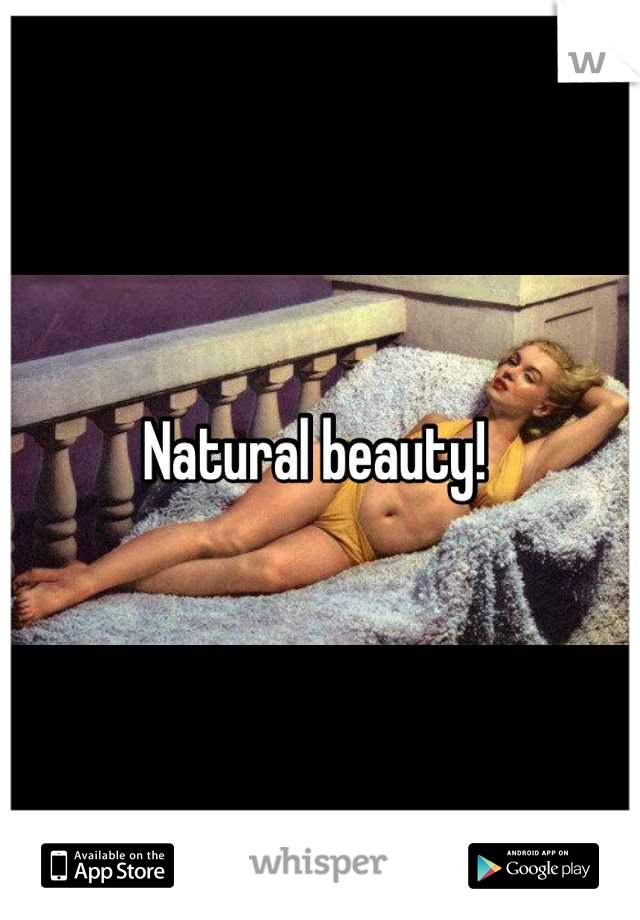 Natural beauty! 