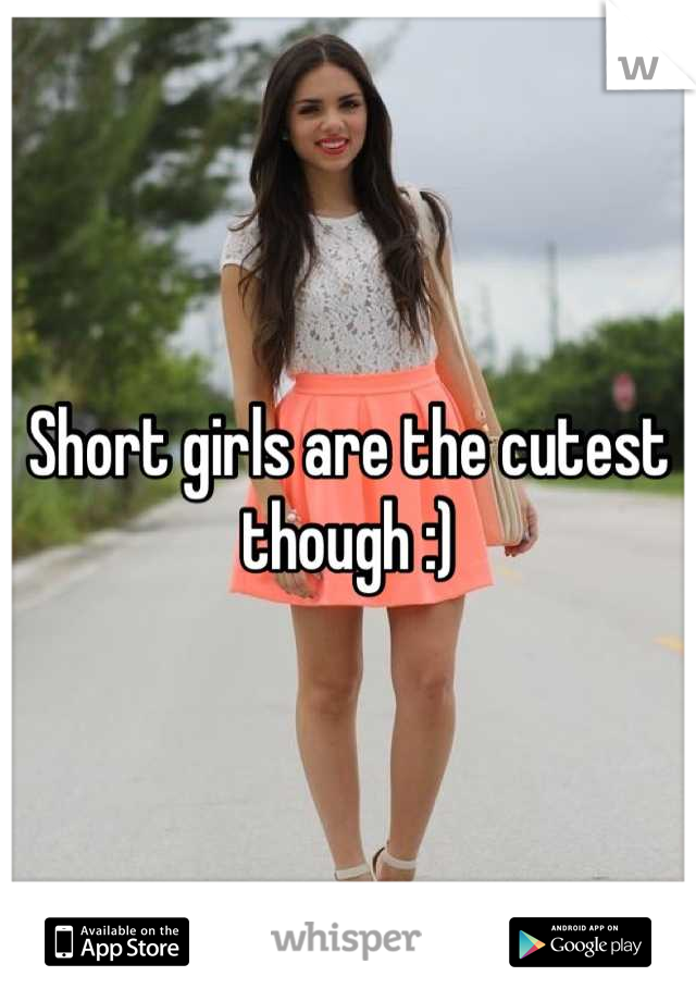 Short girls are the cutest though :)
