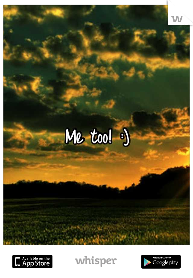 Me too! :)