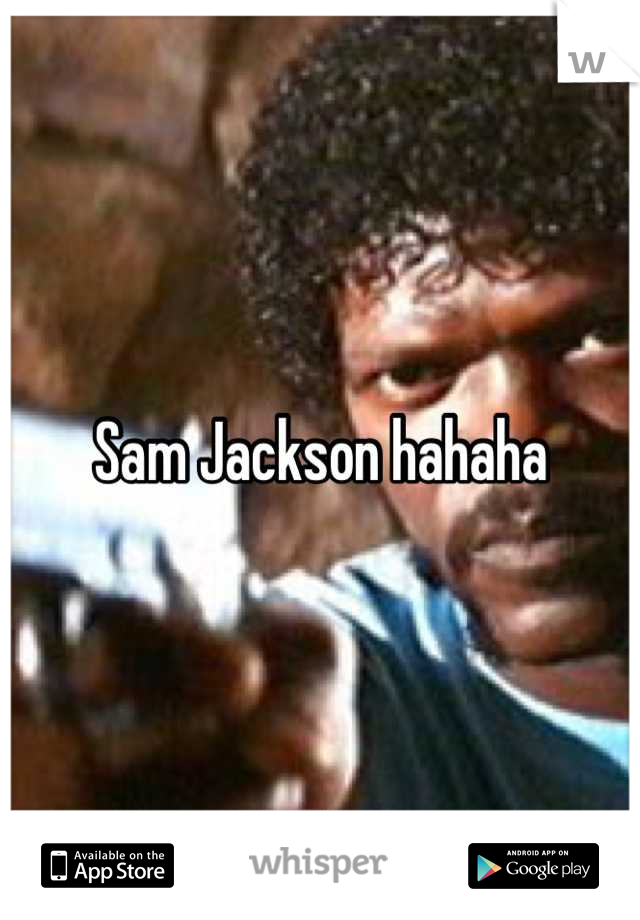 Sam Jackson hahaha