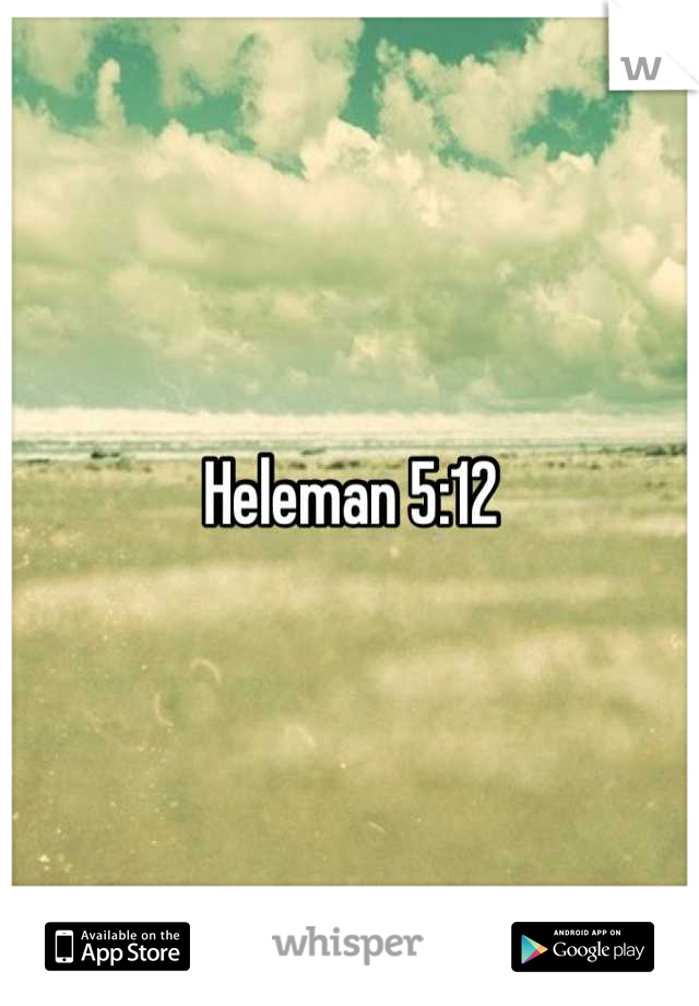 Heleman 5:12