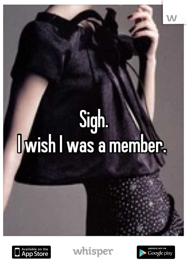 Sigh. 
I wish I was a member. 