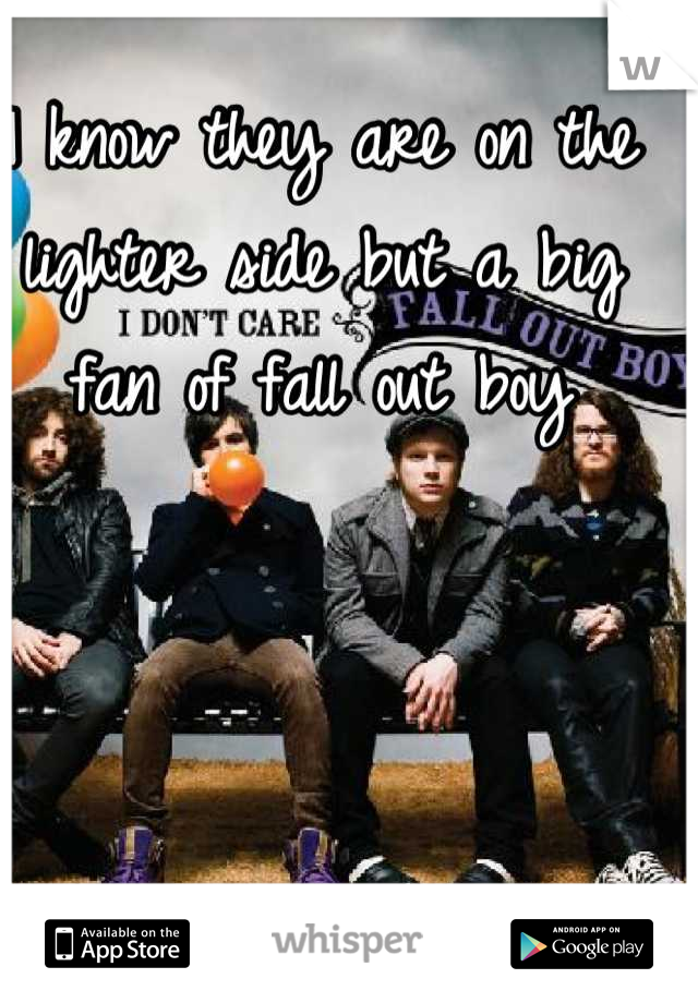 I know they are on the lighter side but a big fan of fall out boy