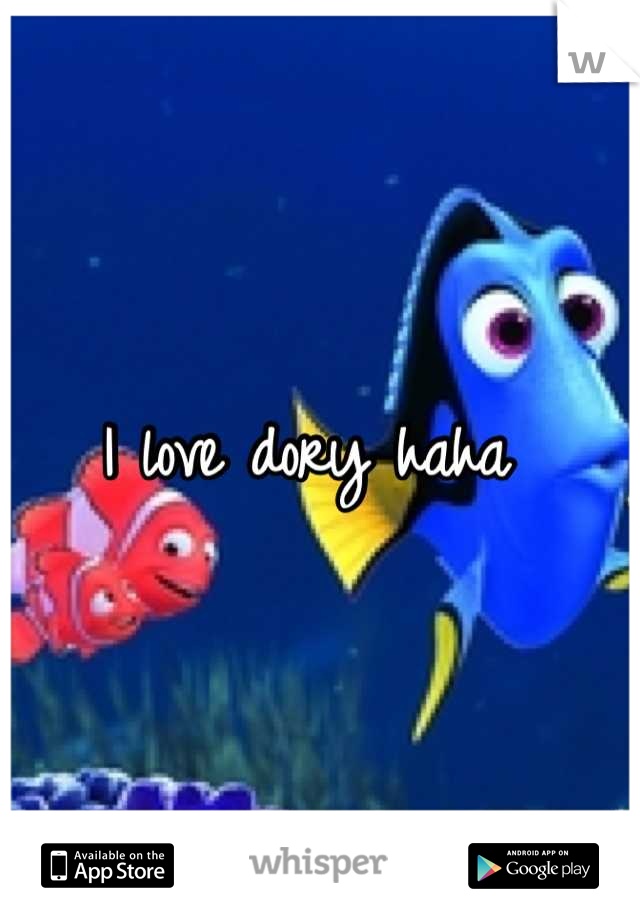 I love dory haha 