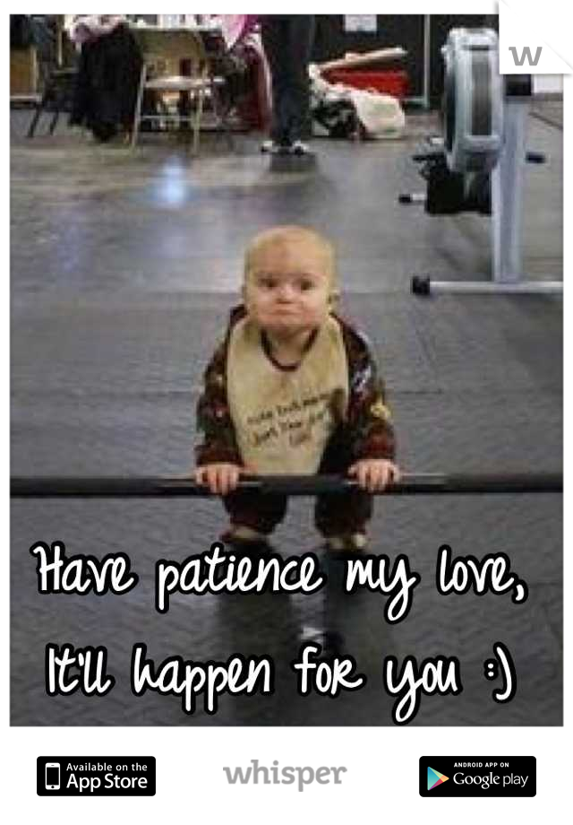 Have patience my love,
It'll happen for you :)