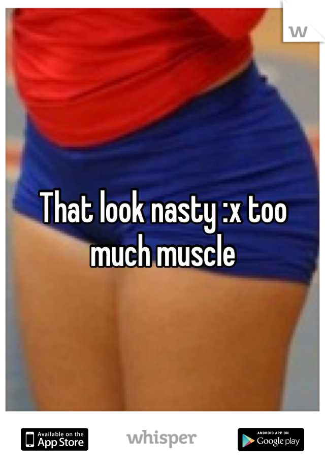 That look nasty :x too much muscle