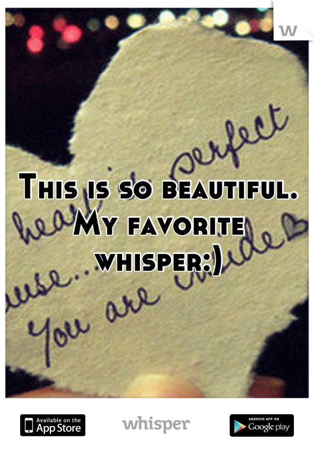 This is so beautiful. My favorite whisper:)
