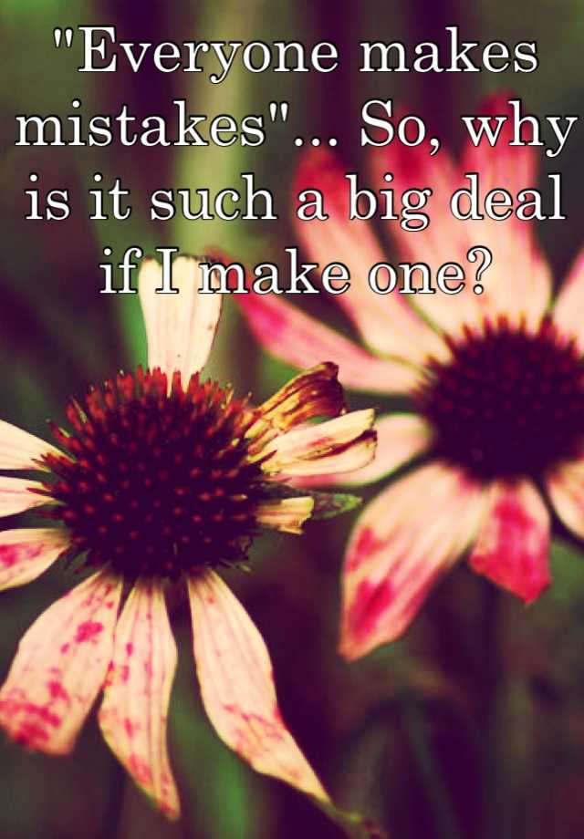 everyone-makes-mistakes-so-why-is-it-such-a-big-deal-if-i-make-one