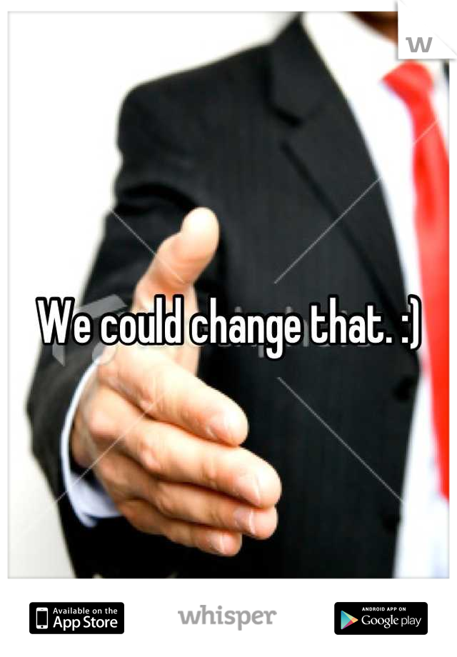 We could change that. :)