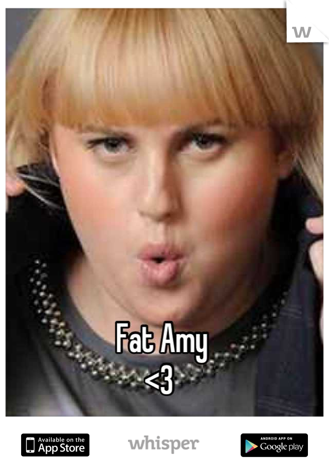 Fat Amy 
<3 
