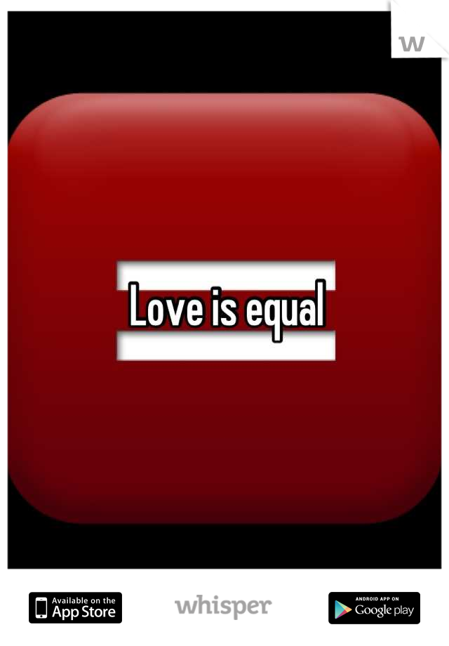 Love is equal 