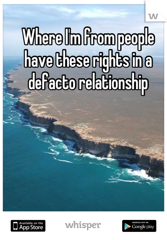 Where I'm from people have these rights in a defacto relationship