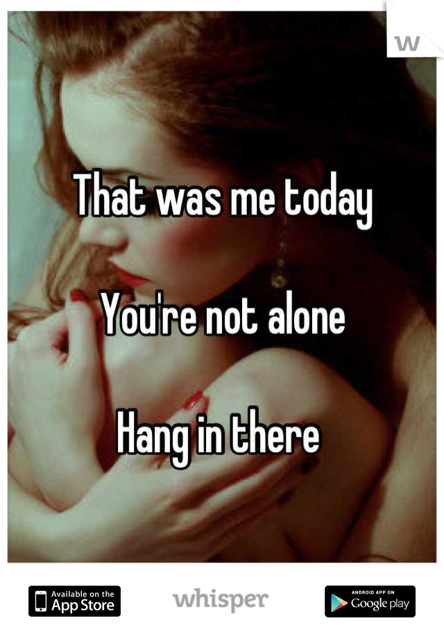 That was me today

You're not alone

Hang in there 