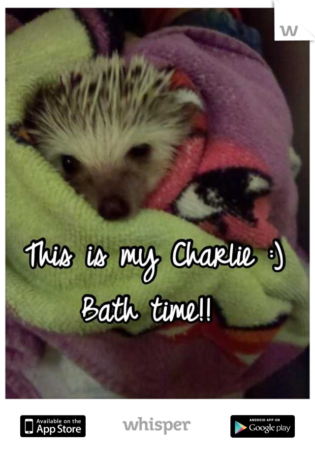 This is my Charlie :)
Bath time!! 