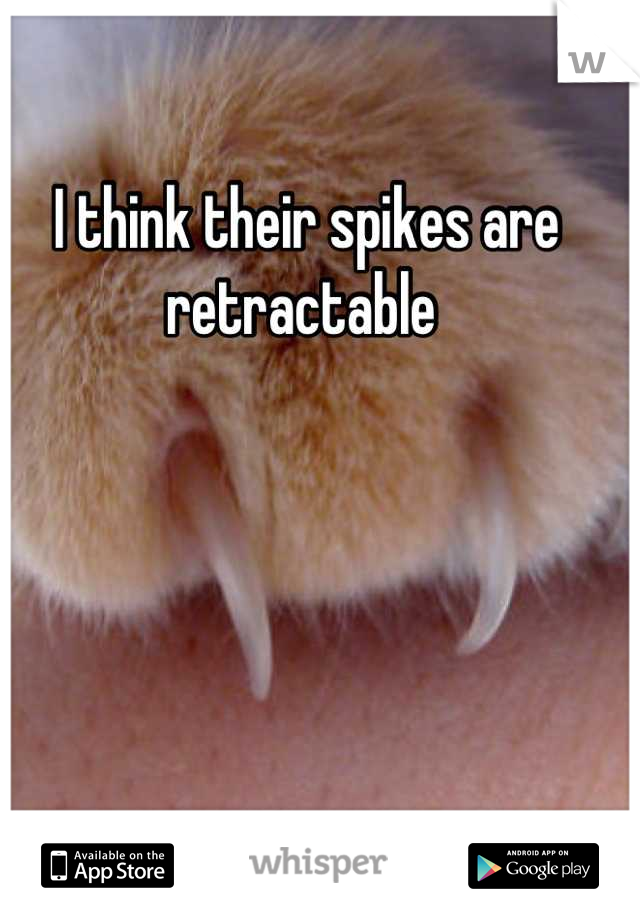 I think their spikes are retractable 