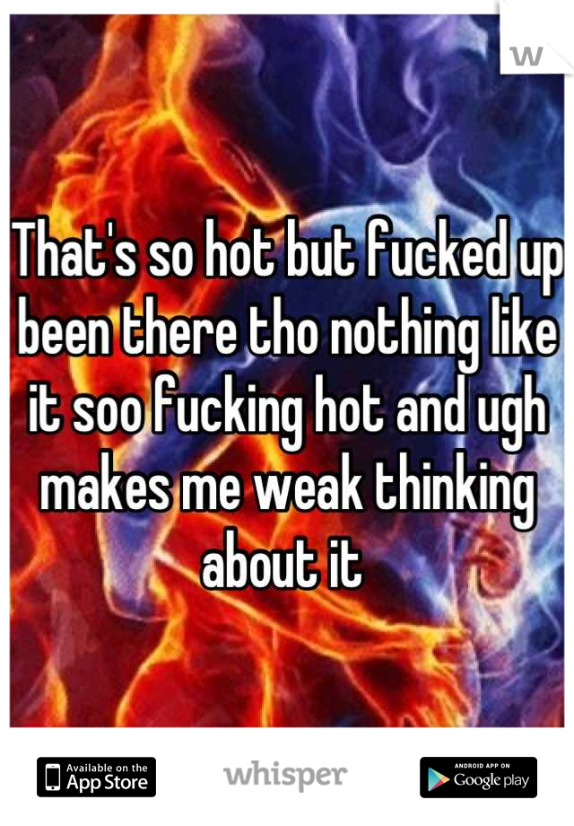 That's so hot but fucked up been there tho nothing like it soo fucking hot and ugh makes me weak thinking about it 