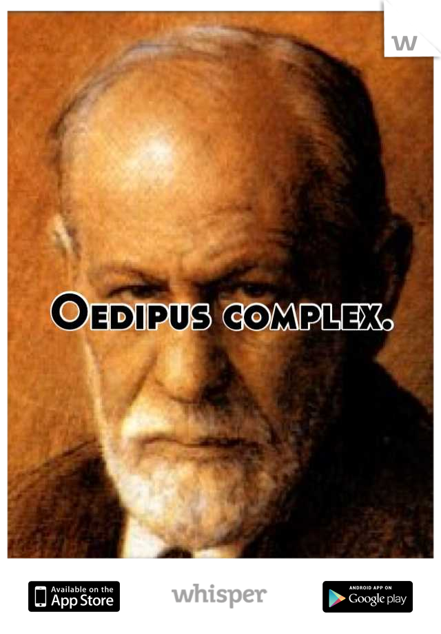 Oedipus complex.