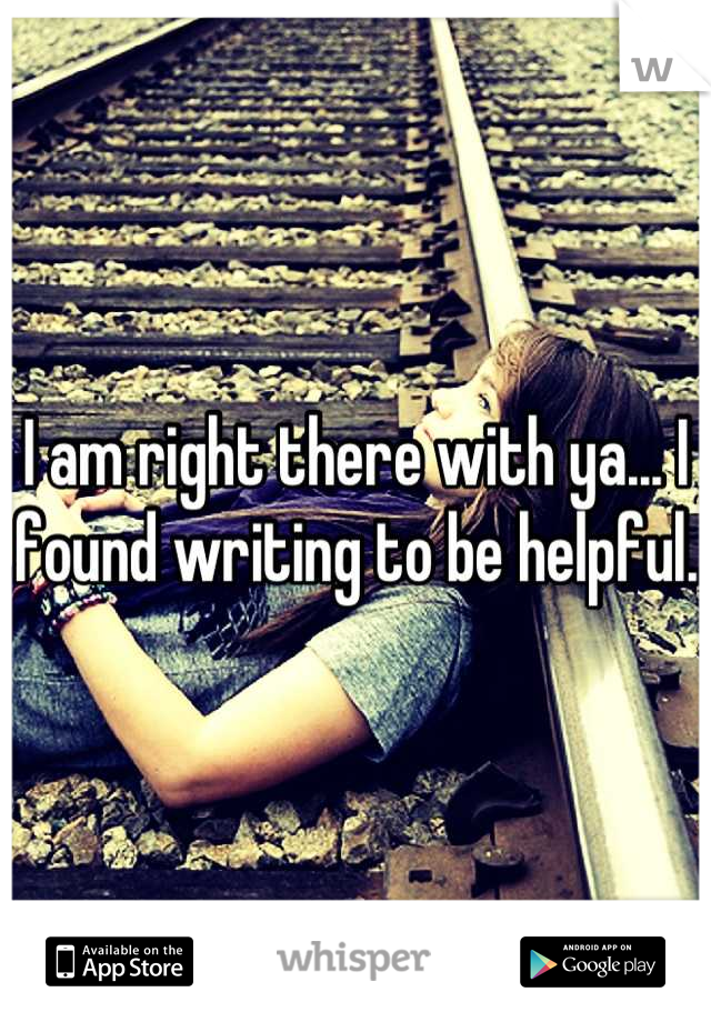 I am right there with ya... I found writing to be helpful. 